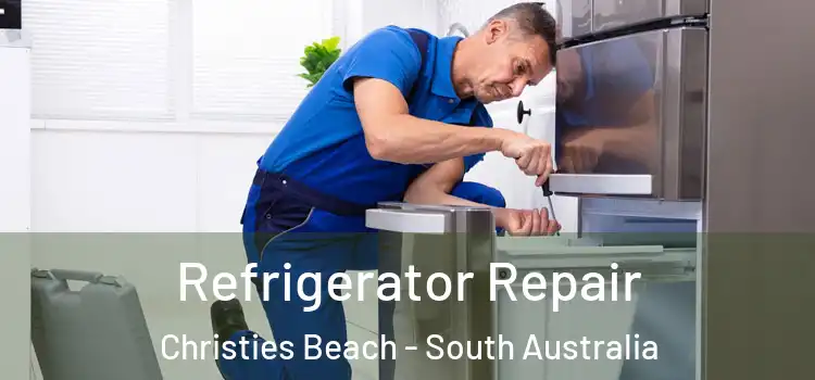 Refrigerator Repair Christies Beach - South Australia
