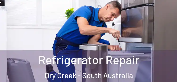 Refrigerator Repair Dry Creek - South Australia