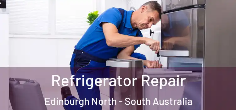 Refrigerator Repair Edinburgh North - South Australia