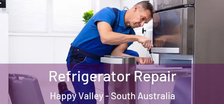 Refrigerator Repair Happy Valley - South Australia