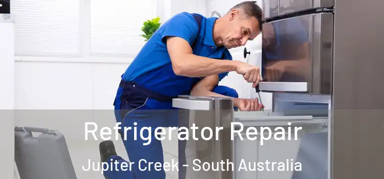 Refrigerator Repair Jupiter Creek - South Australia