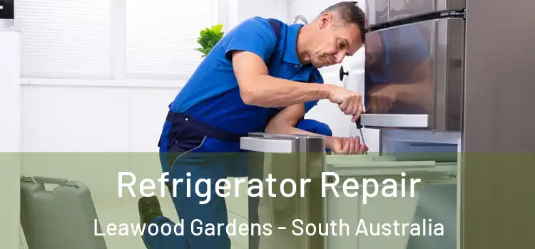 Refrigerator Repair Leawood Gardens - South Australia