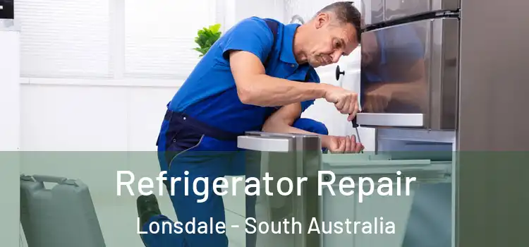 Refrigerator Repair Lonsdale - South Australia