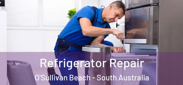 Refrigerator Repair O'Sullivan Beach - South Australia