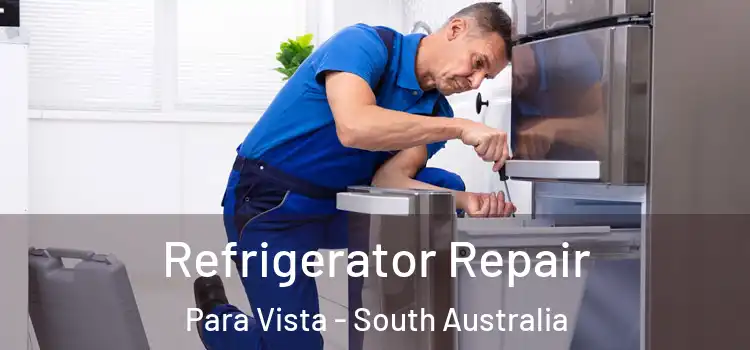Refrigerator Repair Para Vista - South Australia