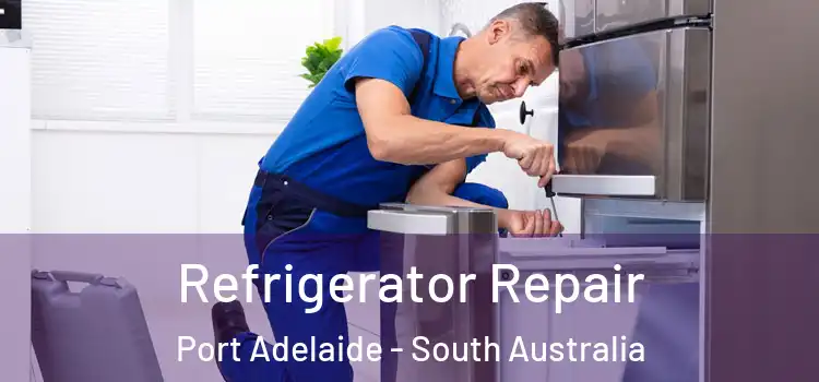 Refrigerator Repair Port Adelaide - South Australia