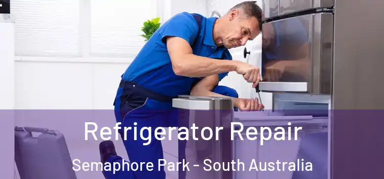 Refrigerator Repair Semaphore Park - South Australia