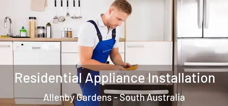 Residential Appliance Installation Allenby Gardens - South Australia
