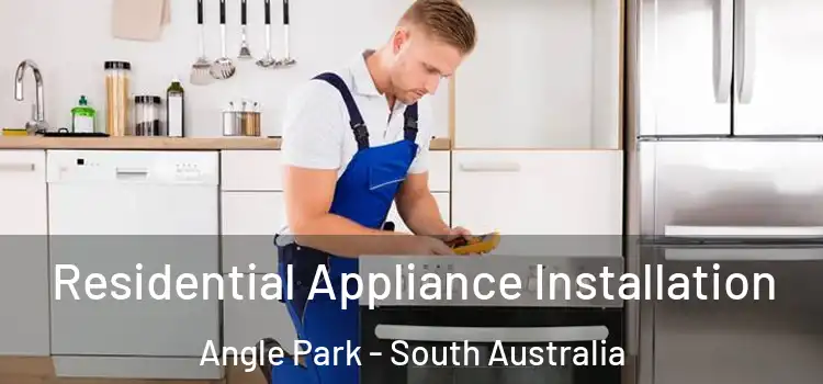 Residential Appliance Installation Angle Park - South Australia