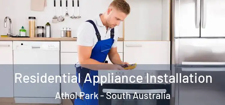 Residential Appliance Installation Athol Park - South Australia