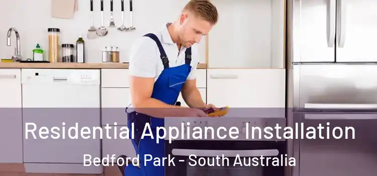 Residential Appliance Installation Bedford Park - South Australia