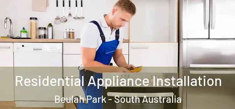 Residential Appliance Installation Beulah Park - South Australia