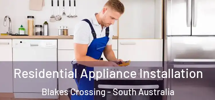 Residential Appliance Installation Blakes Crossing - South Australia