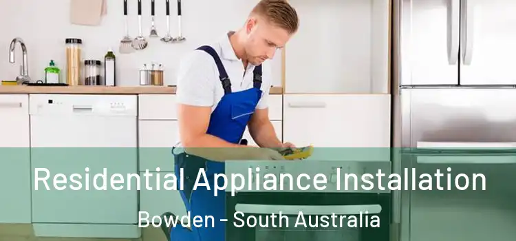 Residential Appliance Installation Bowden - South Australia