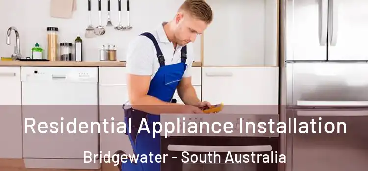 Residential Appliance Installation Bridgewater - South Australia