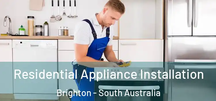 Residential Appliance Installation Brighton - South Australia