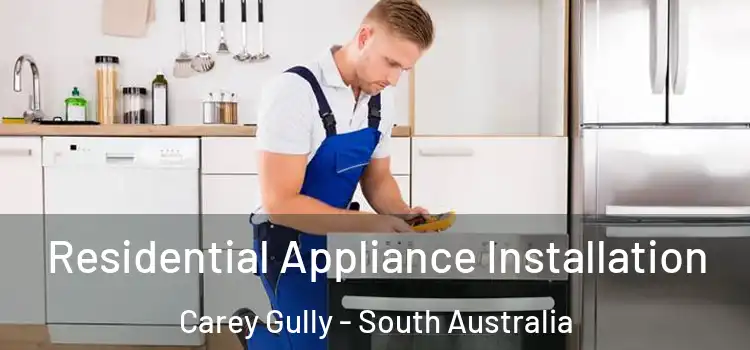 Residential Appliance Installation Carey Gully - South Australia