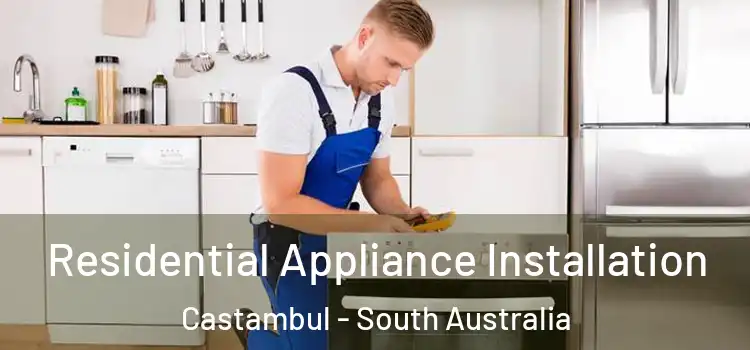 Residential Appliance Installation Castambul - South Australia