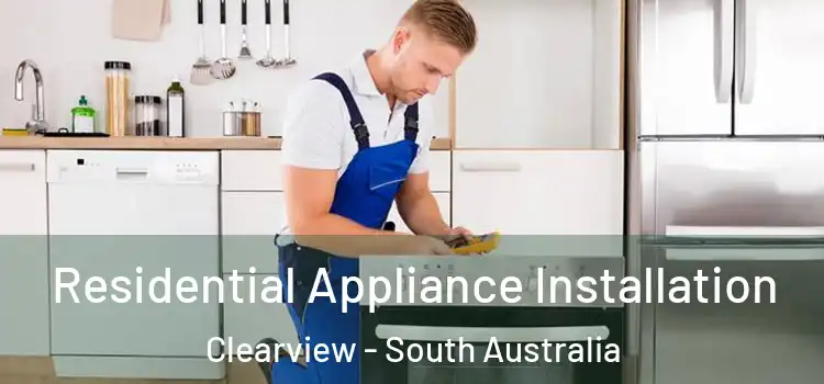 Residential Appliance Installation Clearview - South Australia