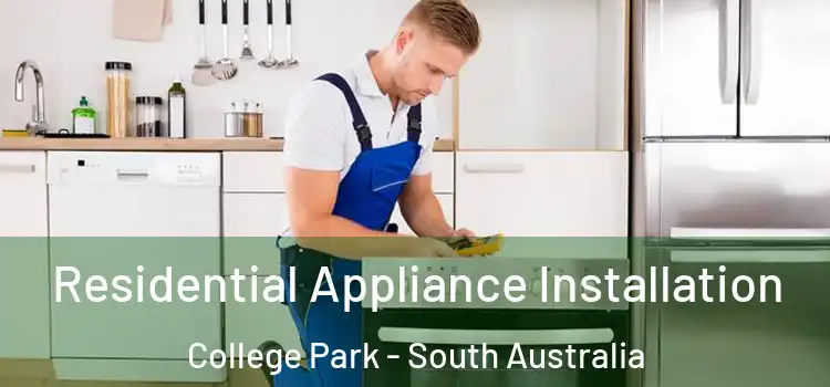 Residential Appliance Installation College Park - South Australia