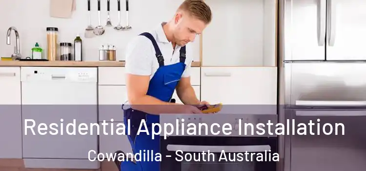 Residential Appliance Installation Cowandilla - South Australia