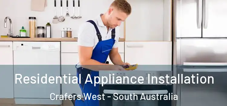Residential Appliance Installation Crafers West - South Australia