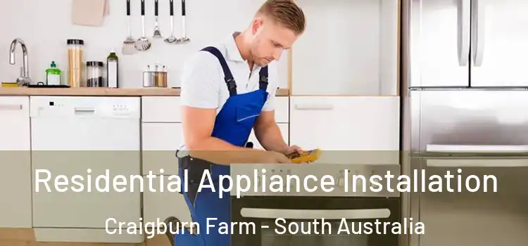 Residential Appliance Installation Craigburn Farm - South Australia