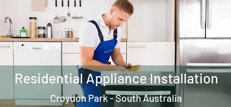 Residential Appliance Installation Croydon Park - South Australia