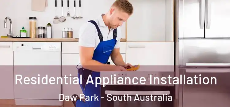 Residential Appliance Installation Daw Park - South Australia