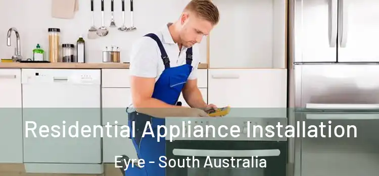 Residential Appliance Installation Eyre - South Australia