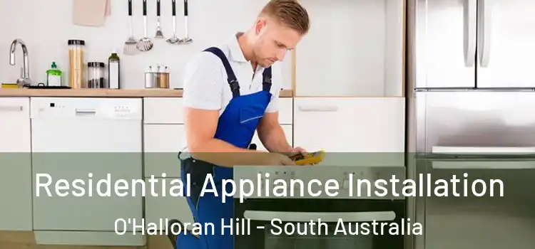 Residential Appliance Installation O'Halloran Hill - South Australia
