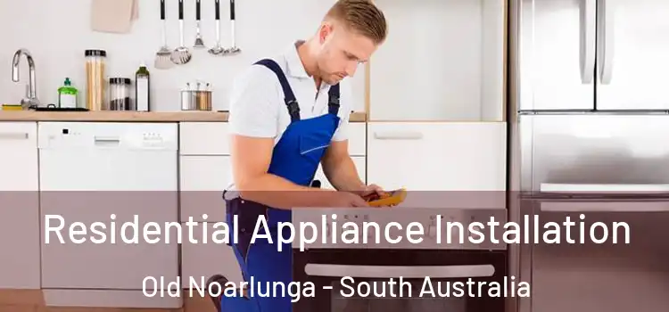 Residential Appliance Installation Old Noarlunga - South Australia