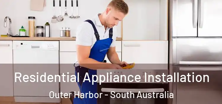 Residential Appliance Installation Outer Harbor - South Australia