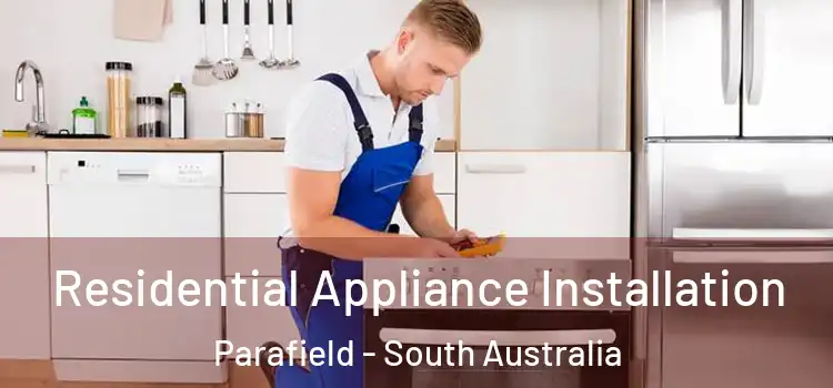 Residential Appliance Installation Parafield - South Australia