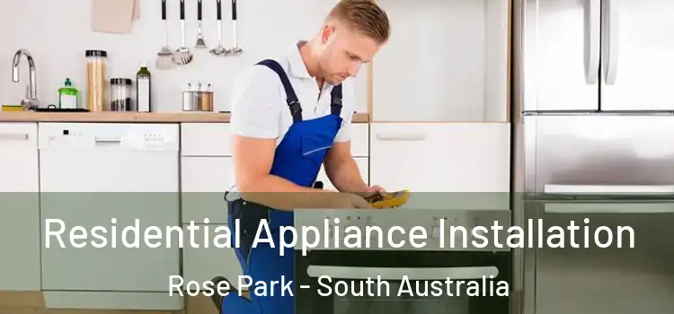 Residential Appliance Installation Rose Park - South Australia