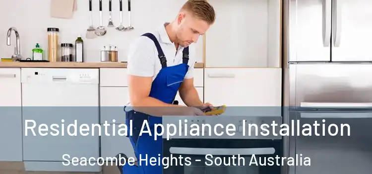 Residential Appliance Installation Seacombe Heights - South Australia