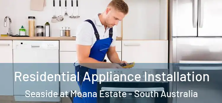 Residential Appliance Installation Seaside at Moana Estate - South Australia