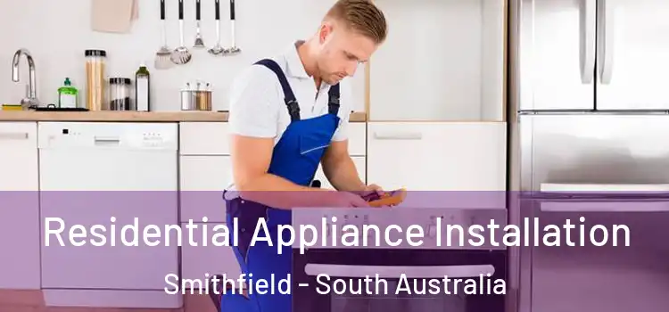 Residential Appliance Installation Smithfield - South Australia