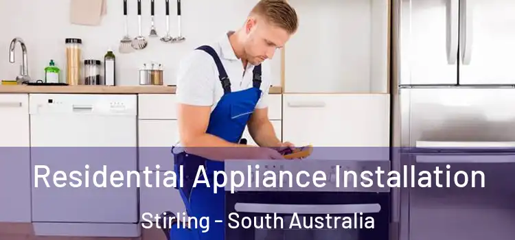 Residential Appliance Installation Stirling - South Australia