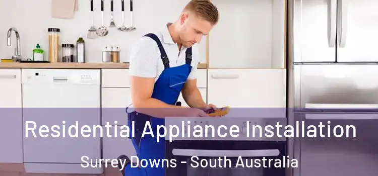 Residential Appliance Installation Surrey Downs - South Australia