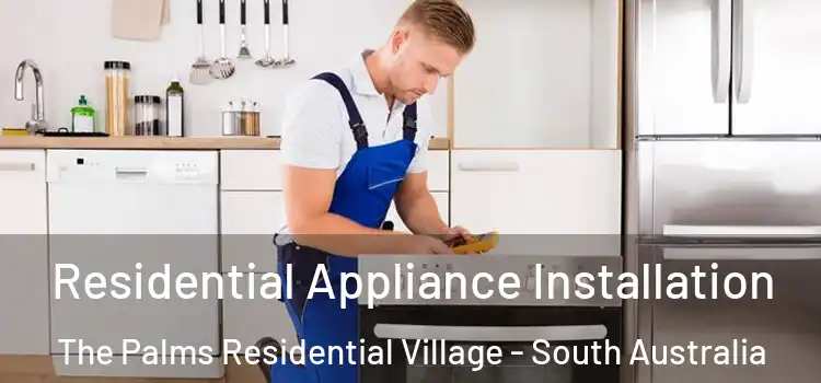 Residential Appliance Installation The Palms Residential Village - South Australia