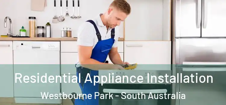 Residential Appliance Installation Westbourne Park - South Australia
