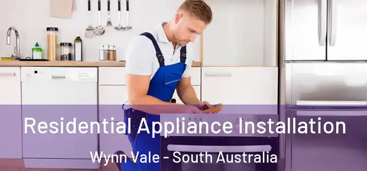 Residential Appliance Installation Wynn Vale - South Australia
