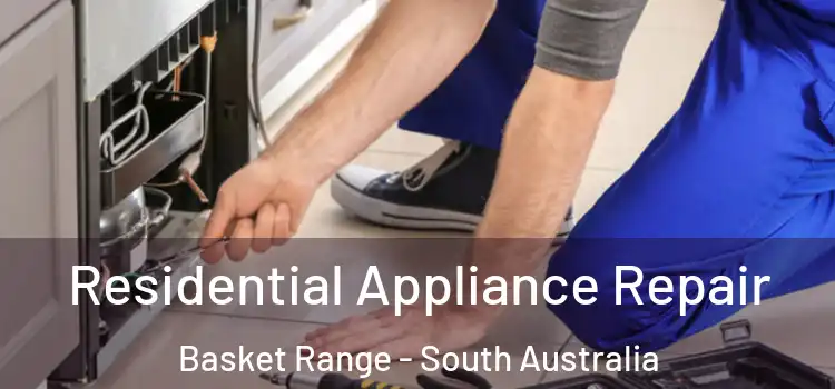 Residential Appliance Repair Basket Range - South Australia