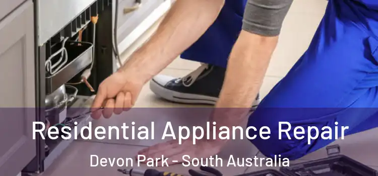 Residential Appliance Repair Devon Park - South Australia