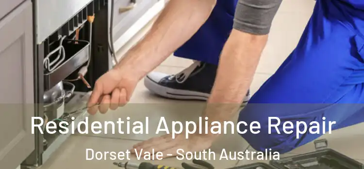 Residential Appliance Repair Dorset Vale - South Australia