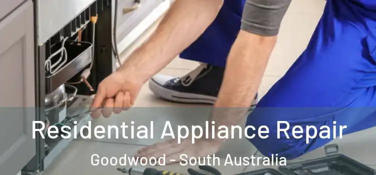 Residential Appliance Repair Goodwood - South Australia