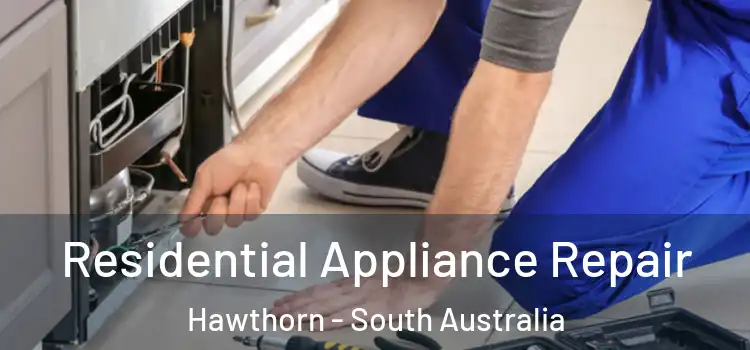 Residential Appliance Repair Hawthorn - South Australia
