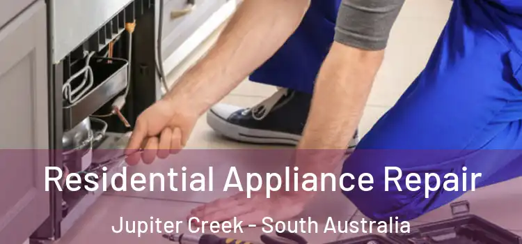 Residential Appliance Repair Jupiter Creek - South Australia