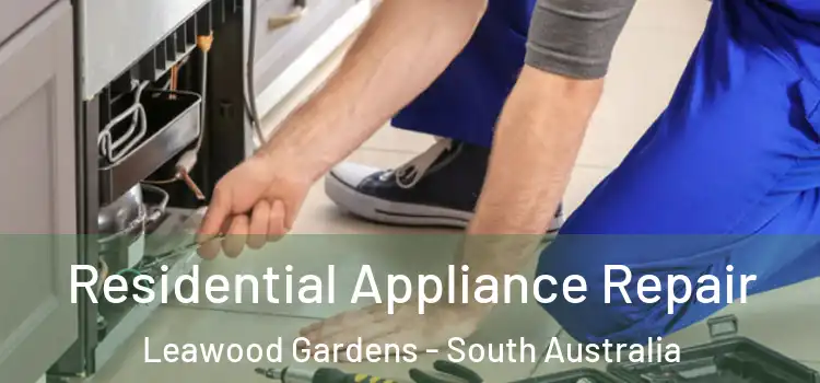 Residential Appliance Repair Leawood Gardens - South Australia